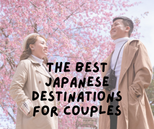 The Best Japanese Destinations for Couples