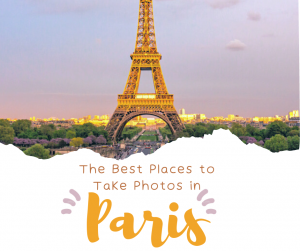 The Best Places to Take Photos in Paris